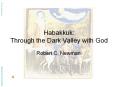 Habakkuk: Through the Dark Valley with God PowerPoint PPT Presentation