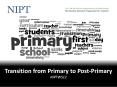 Transition from Primary to Post-Primary NIPTWS12 PowerPoint PPT Presentation