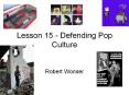 Lesson 15 - Defending Pop Culture PowerPoint PPT Presentation