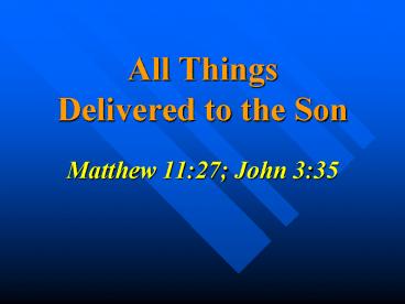 All Things       Delivered to the Son
