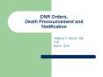 DNR Orders, Death Pronouncement and Notification PowerPoint PPT Presentation