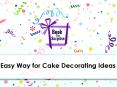 Easy Way for Cake Decorating Ideas PowerPoint PPT Presentation