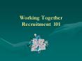 Working Together Recruitment 101 PowerPoint PPT Presentation