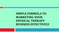 Simple Formula to Marketing Your Physical Therapy Business Effectively PowerPoint PPT Presentation