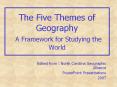 The Five Themes of Geography A Framework for Studying the World PowerPoint PPT Presentation