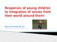 Responses of young children to integration of senses from their world around them! PowerPoint PPT Presentation