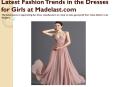Latest Fashion Trends in the Dresses for Girls at Madelast.com PowerPoint PPT Presentation
