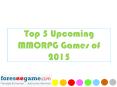 Top 5 Upcoming MMORPG Games of 2015 PowerPoint PPT Presentation