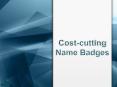 Cost-cutting Name Badges PowerPoint PPT Presentation