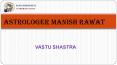 Vastu Shastra By Astrologer Manish Rawat (1) PowerPoint PPT Presentation