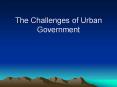 The Challenges of Urban Government PowerPoint PPT Presentation