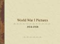 World%20War%20I%20Pictures PowerPoint PPT Presentation