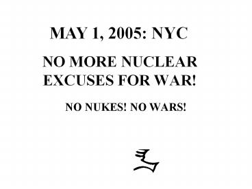 NO MORE NUCLEAR EXCUSES FOR WAR!