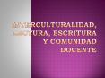 Interculturalidad, Lectura, escritura y comunidad docente PowerPoint PPT Presentation