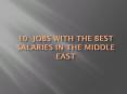 10  Jobs with the Best Salaries in the Middle East PowerPoint PPT Presentation