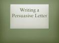 Writing a Persuasive Letter PowerPoint PPT Presentation