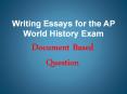 Writing Essays for the AP World History Exam PowerPoint PPT Presentation