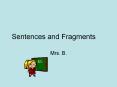 Sentences and Fragments PowerPoint PPT Presentation
