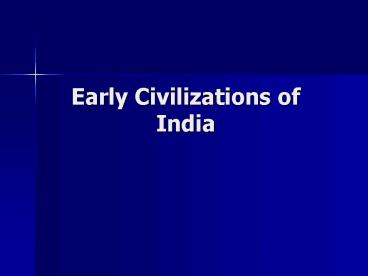 Early Civilizations of India