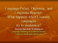 Language Policy, Diglossia, and Linguistic Register: What happens when L-variety languages try to modernize? PowerPoint PPT Presentation