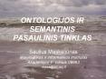 ONTOLOGIJOS IR SEMANTINIS PASAULINIS TINKLAS PowerPoint PPT Presentation