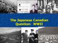 The Japanese Canadian Question: WWII PowerPoint PPT Presentation