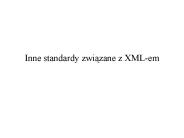 Inne standardy zwiazane z XML-em