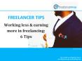Working less and earning more in freelancing: 6 Tips PowerPoint PPT Presentation
