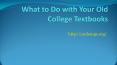 Selling Textbooks - What to Do with Your Old College Book PowerPoint PPT Presentation