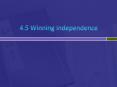 4.5 Winning Independence PowerPoint PPT Presentation