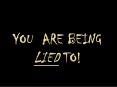 YOU ARE BEING LIED TO! PowerPoint PPT Presentation