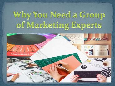 Why You Need a Group of Marketing Experts