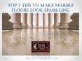 Top 7 Tips to Make Marble Floors Look Sparkling PowerPoint PPT Presentation