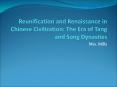 Reunification%20and%20Renaissance%20in%20Chinese%20Civilization:%20The%20Era%20of%20Tang%20and%20Song%20Dynasties PowerPoint PPT Presentation