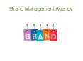 Brand Management Agency PowerPoint PPT Presentation