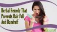 Herbal Remedy That Prevents Excessive Hair Fall And Removes Dandruff Naturally