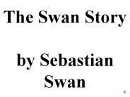 The%20Swan%20Story%20by%20Sebastian%20Swan