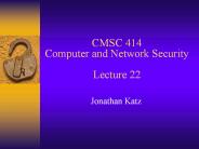 CMSC 414 Computer and Network Security Lecture 22