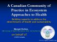 A Canadian Community of Practice in Ecosystem Approaches to Health PowerPoint PPT Presentation