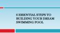 6 Essential Steps to Building Your Dream Swimming Pool PowerPoint PPT Presentation