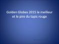 Golden Globes 2015 le meilleur et le pire du tapis rouge PowerPoint PPT Presentation
