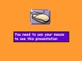 You need to use your mouse to see this presentation PowerPoint PPT Presentation
