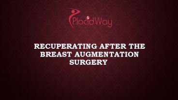 Recuperating After the Breast Augmentation Surgery