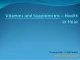 Vitamins and Supplements – Health or Hoax PowerPoint PPT Presentation