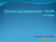 Vitamins and Supplements – Health or Hoax