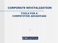 CORPORATE REVITALIZATION TOOLS FOR A COMPETITIVE ADVANTAGE PowerPoint PPT Presentation