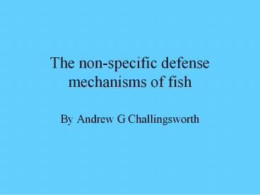 The non-specific defense mechanisms of fish