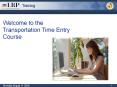 Welcome to the Transportation Time Entry Course PowerPoint PPT Presentation