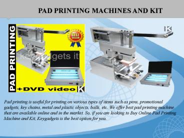 Pad Printing Machines and Kit