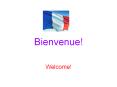 Bienvenue! PowerPoint PPT Presentation